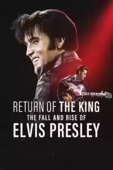 Kralın Dönüşü Elvis Presley'nin Düşüşü ve Yükselişi